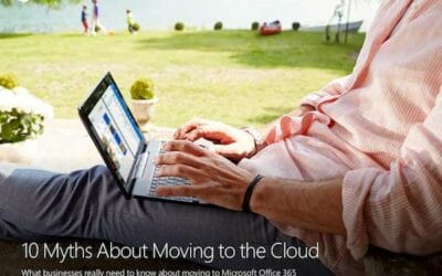 10 Myths about moving to the cloud: What businesses really need to know about moving to Microsoft Office 365